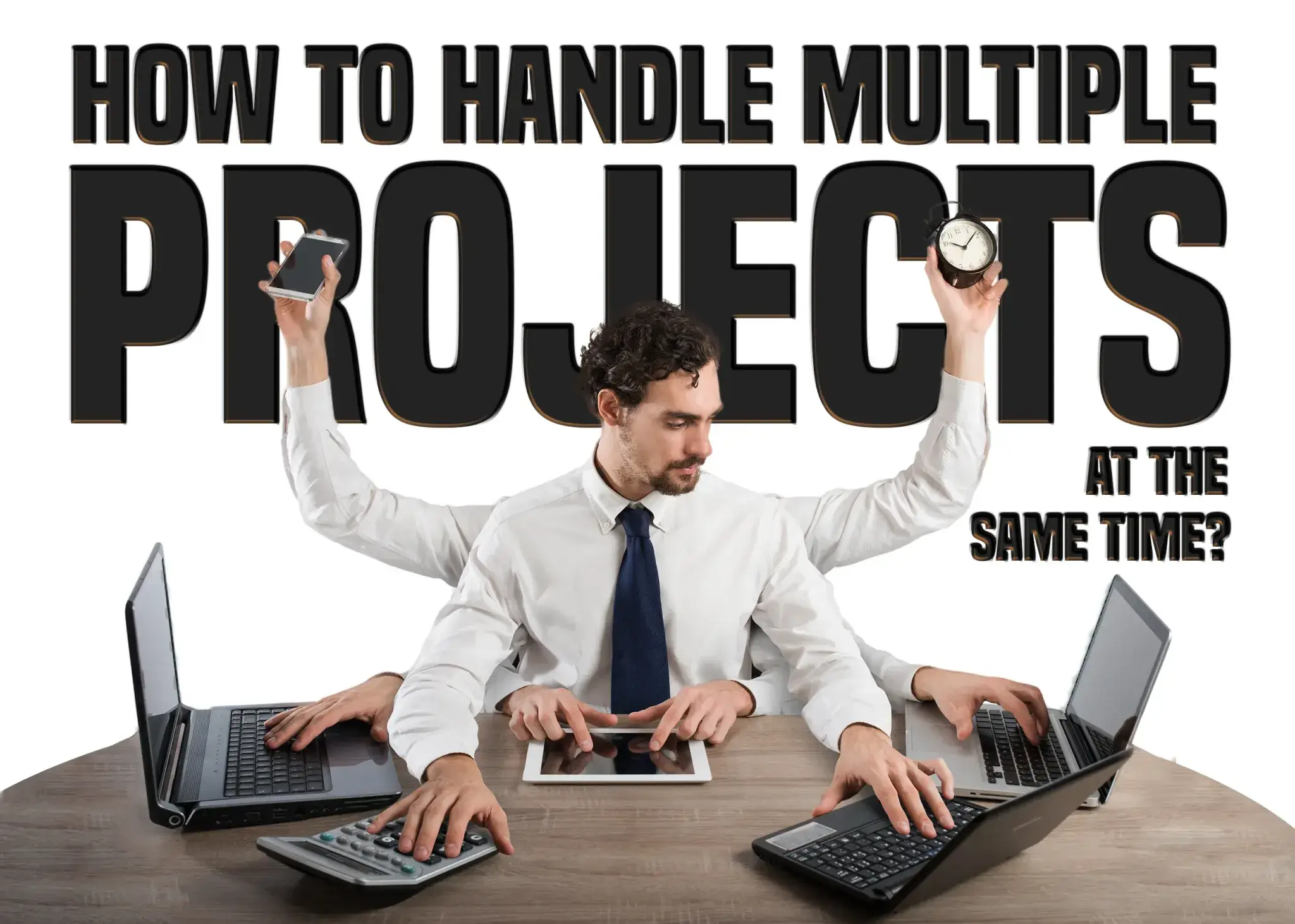 How to Handle Multiple Projects at the Same Time?