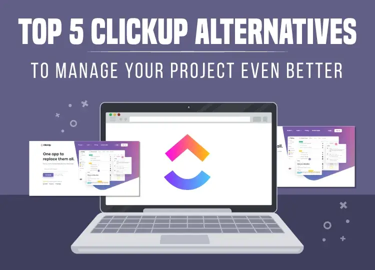 Top 5 ClickUp Alternatives to Manage Your Project Even Better