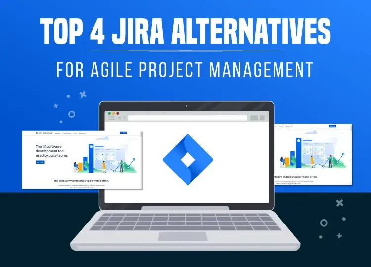 Top 4 Jira Alternatives for Agile Project Management