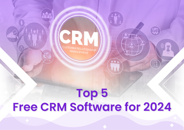 Top 5 Free CRM Software for 2024