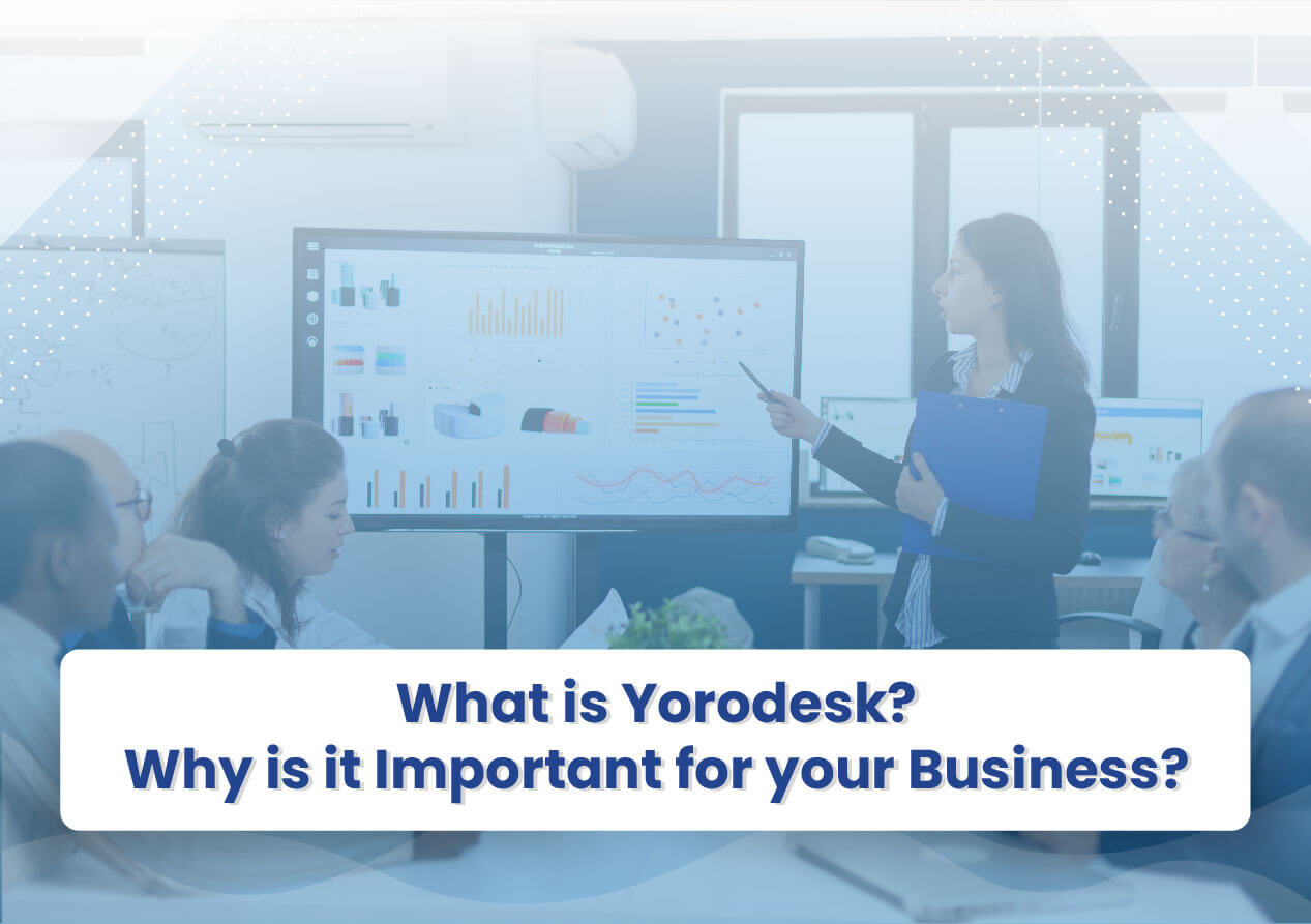 What is Yorodesk? Why Is It Important for Your Business?