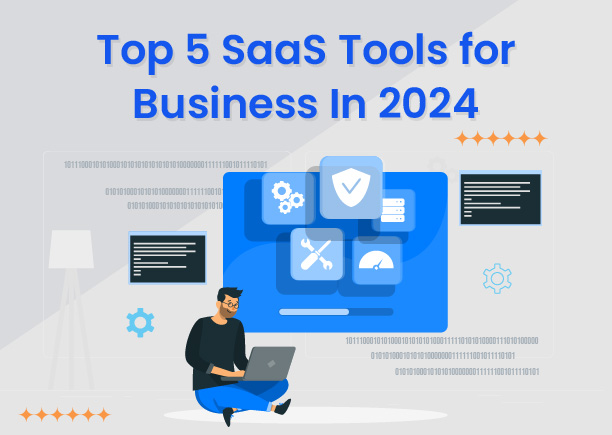 Top 5 SaaS Tools for Business In 2024