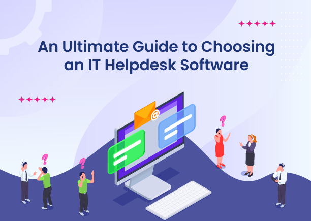 An Ultimate Guide to Choosing an IT Helpdesk Software