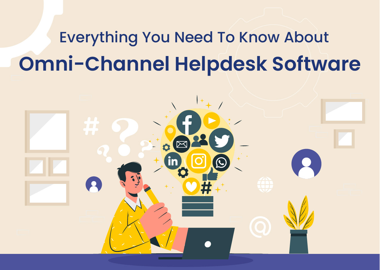 Everything You Need To Know About Omni-channel Helpdesk Software