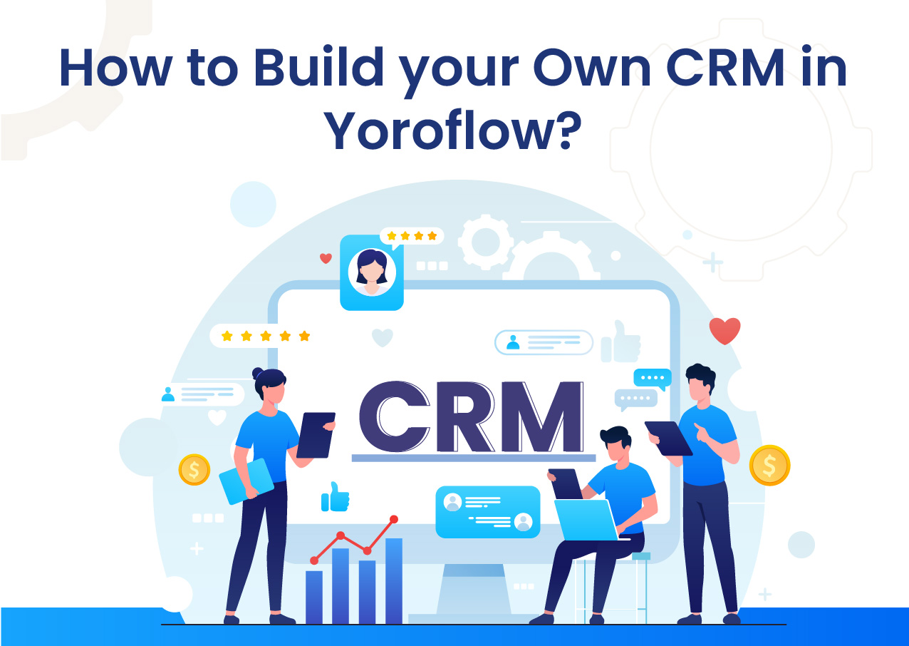 How to Build your Own CRM in Yoroflow?