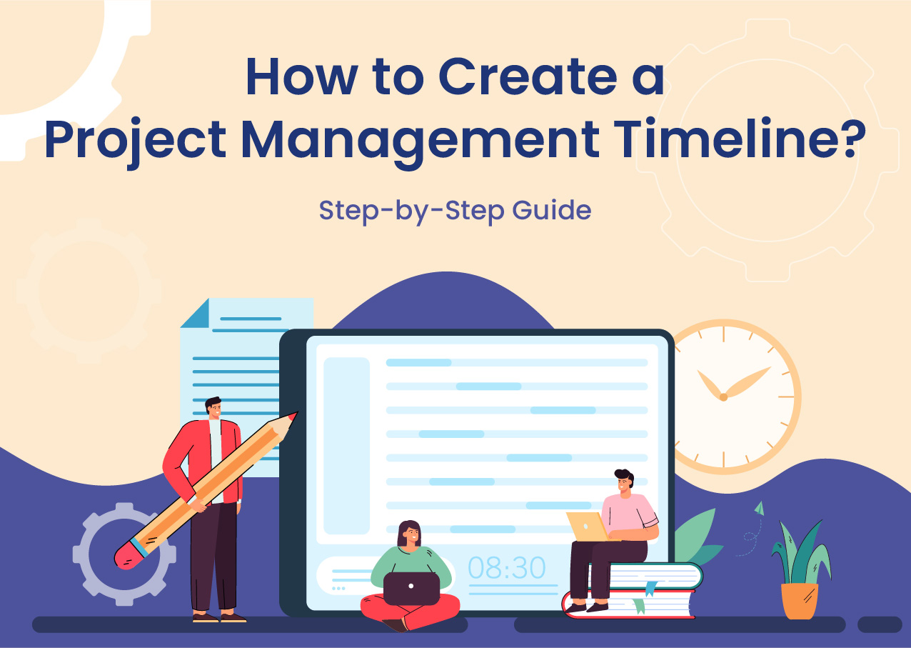How to Create a Project Management Timeline? Step-by-Step Guide 