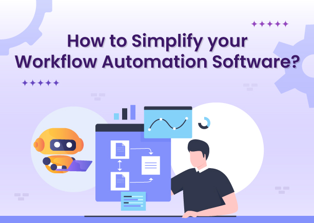 How to Simplify Your Workflow Automation Software?