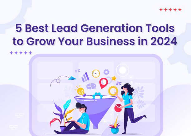 5 Best Lead Generation Tools to Grow Your Business in 2024