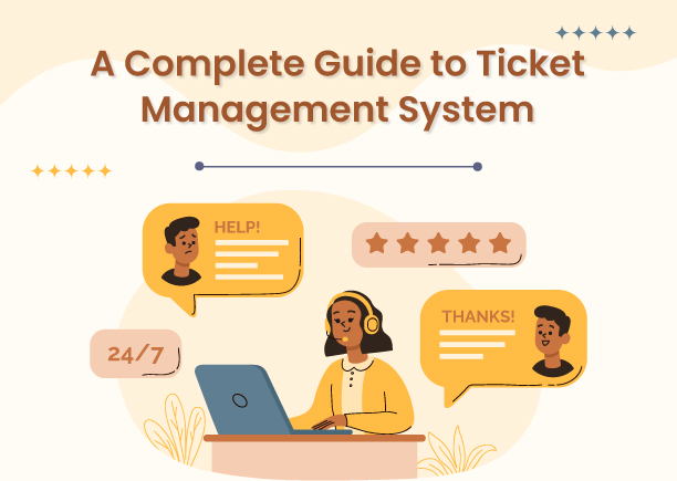 A Complete Guide to Ticket Management System