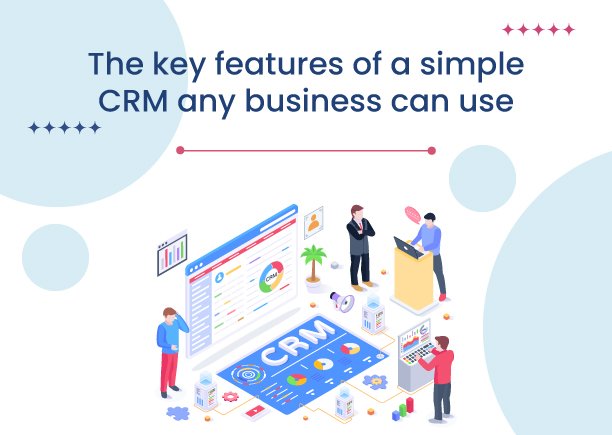 The key features of a simple CRM any business can use