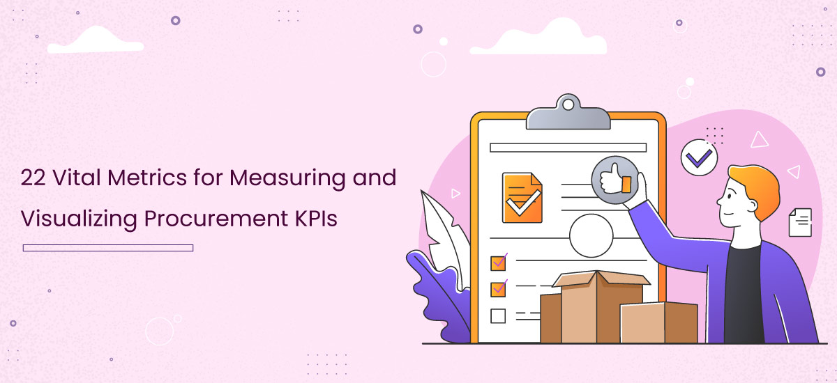 22 Vital Metrics for Measuring and Visualizing Procurement KPIs