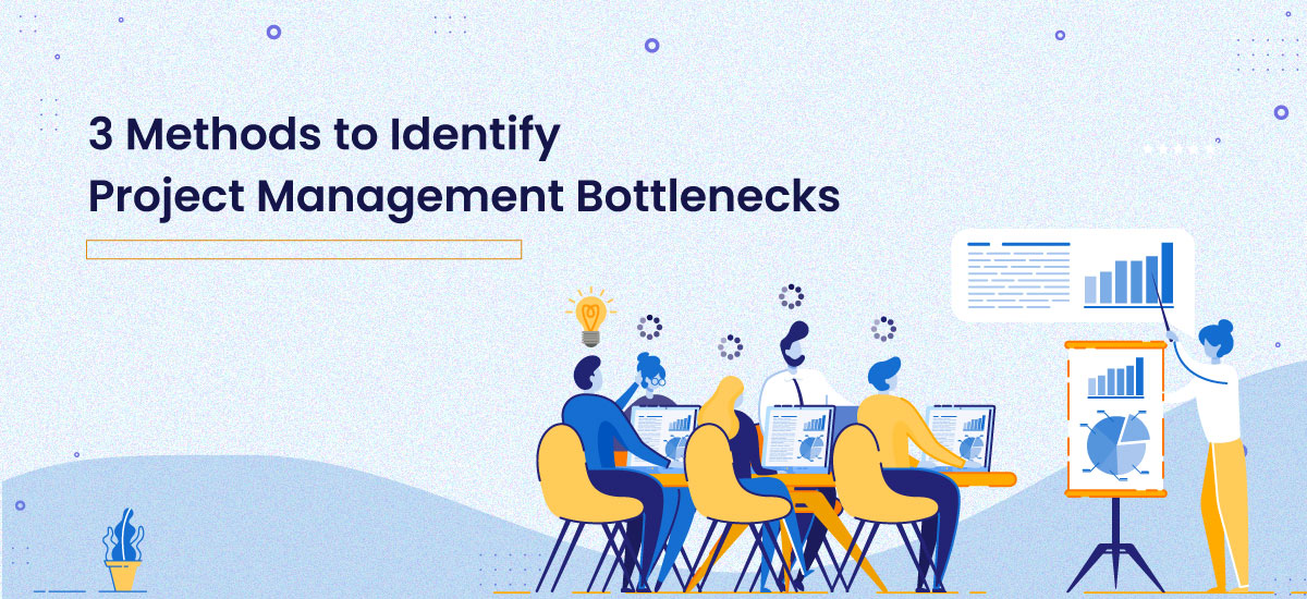 3 Methods to Identify Project Management Bottlenecks