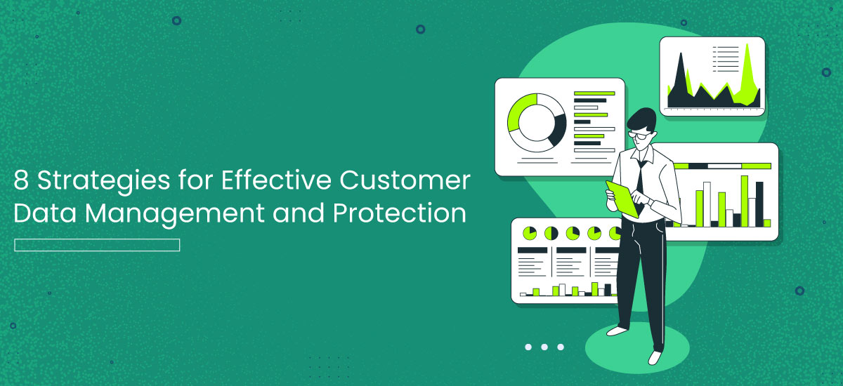 8 Strategies for Effective Customer Data Management and Protection