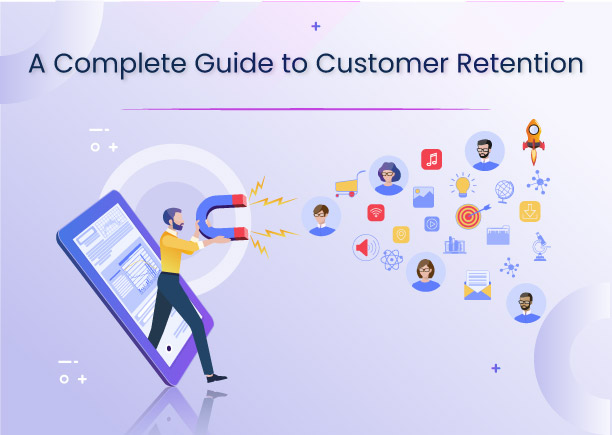 A Complete Guide to Customer Retention