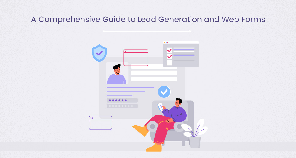 A Comprehensive Guide to Lead Generation and Web Forms