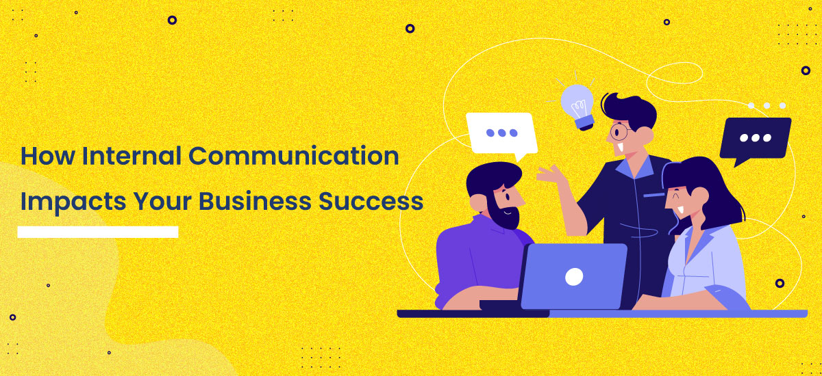 How Internal Communication Impacts Your Business Success