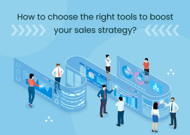 How to choose the right tools to boost your sales strategy?
