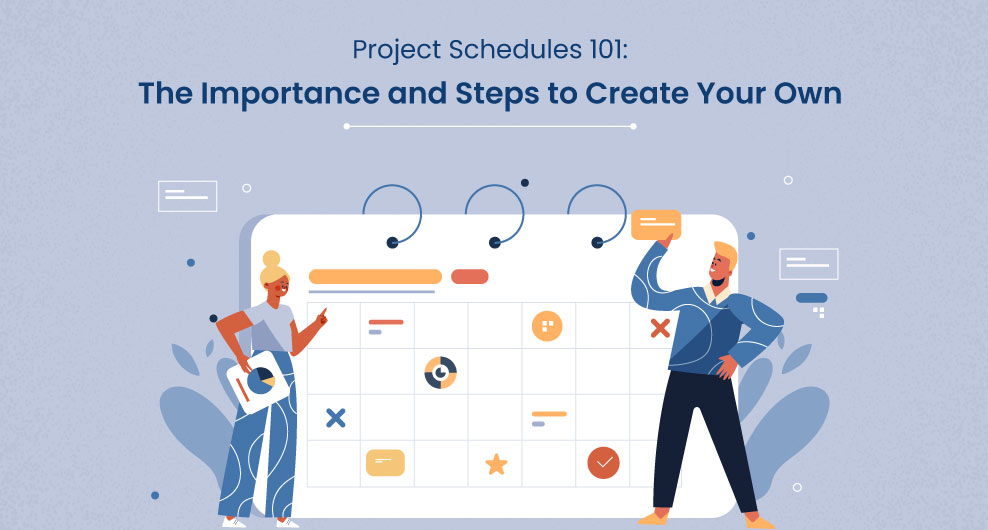 Project Schedules 101: The Importance and Steps to Create Your Own!