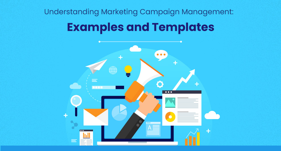 Understanding Marketing Campaign Management: Examples and Templates
