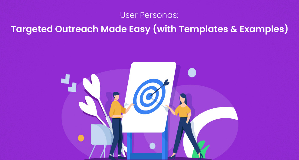User Personas: Targeted Outreach Made Easy (with Templates & Examples)