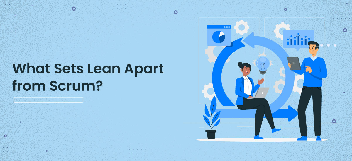 What Sets Lean Apart from Scrum?